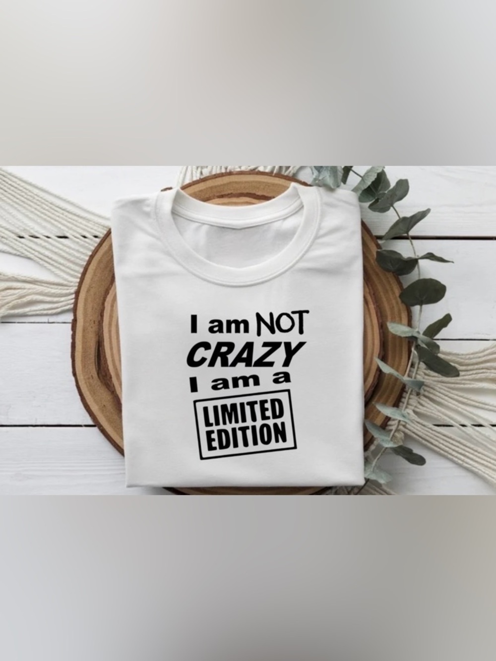 I Am Not Crazy Limited Edition Funny Graphic Shirt Women Tee White Top